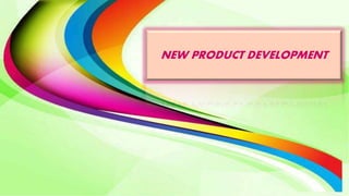 NEW PRODUCT DEVELOPMENT
 