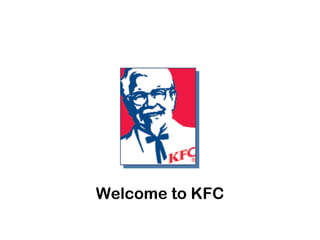 Welcome to KFC
 