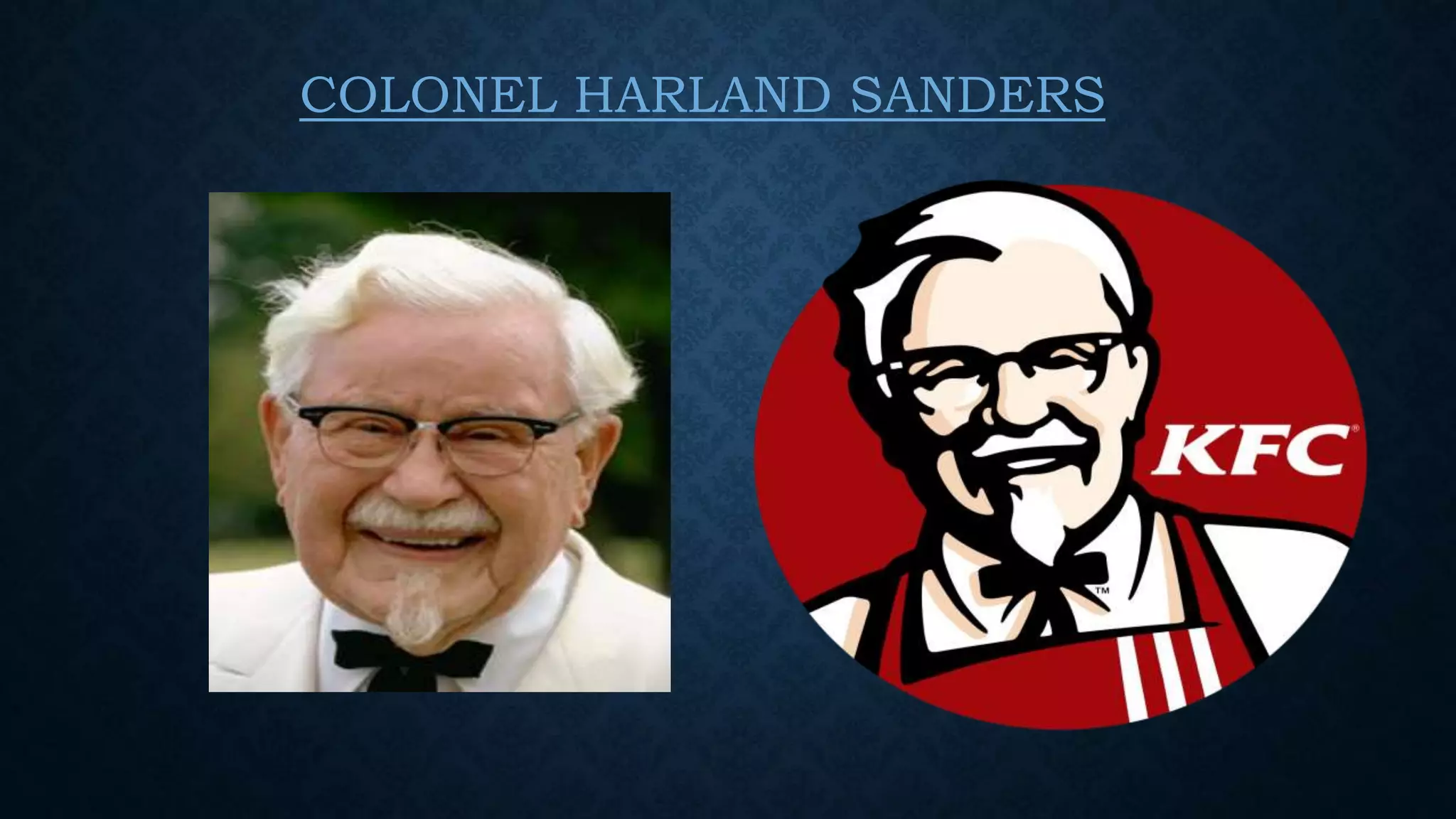 COLONEL HARLAND SANDERS
 