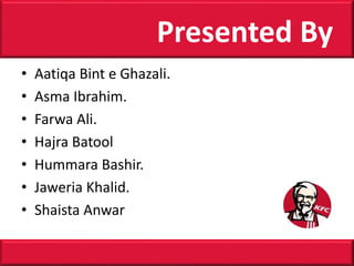 • Aatiqa Bint e Ghazali.
• Asma Ibrahim.
• Farwa Ali.
• Hajra Batool
• Hummara Bashir.
• Jaweria Khalid.
• Shaista Anwar
Presented By
 