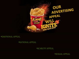 •EMOTIONAL APPEAL
•RATIONAL APPEAL
•SCARCITY APPEAL
•SEXUAL APPEAL
 
