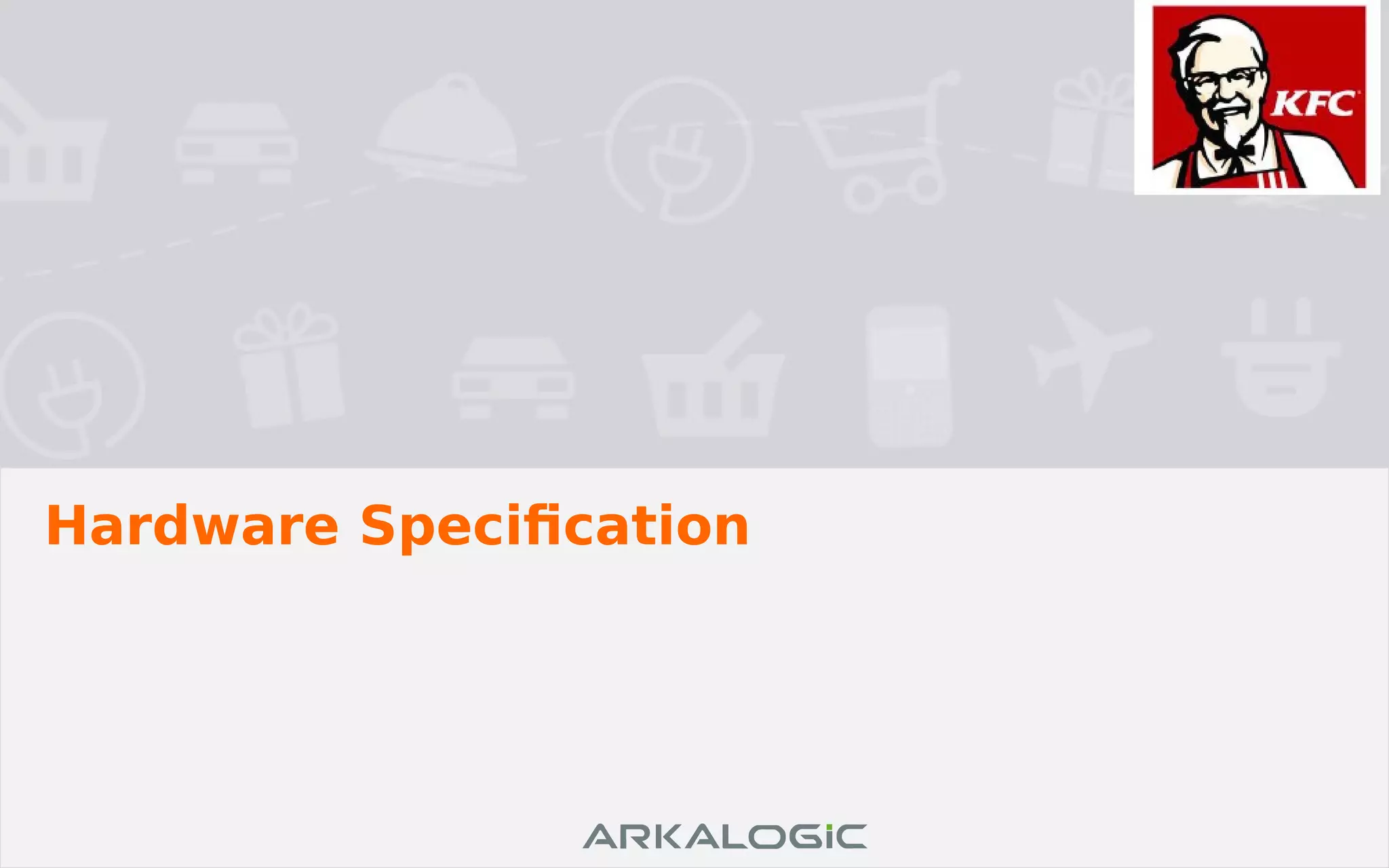 Hardware Specification
 