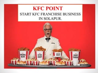 KFC POINT
START KFC FRANCHISE BUSINESS
IN SOLAPUR.
 
