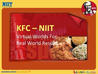 11-02-2009 KFC – NIIT Virtual Worlds For Real World Results  