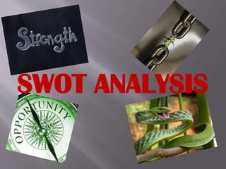 SWOT ANALYSIS

 