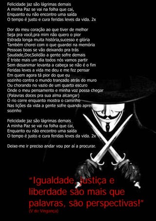 “Igualdade, justiça e
liberdade são mais que
palavras, são perspectivas!”
(V de Vingança)
 