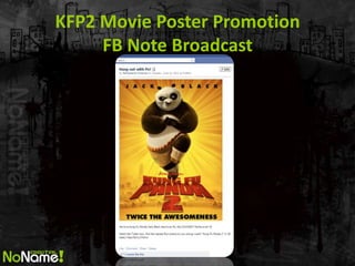KFP2 Movie Poster Promotion
     FB Note Broadcast
 