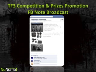 TF3 Competition & Prizes Promotion
       FB Note Broadcast
 