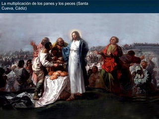 La multiplicación de los panes y los peces (Santa
Cueva, Cádiz)
 