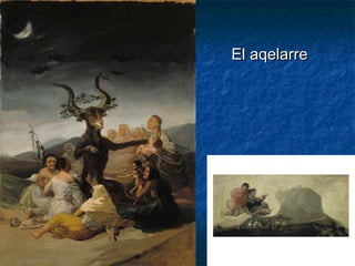 El aqelarreEl aqelarre
 
