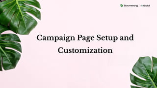 Campaign Page Setup and
Customization
 
