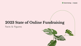 2023 State of Online Fundraising
Facts & Figures
 