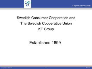 Swedish Consumer Cooperation and The Swedish Cooperative Union KF Group ,[object Object]