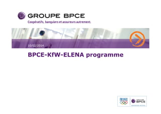 10/02/2014 
BPCE-KfW-ELENA programme 
 