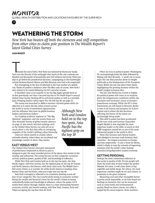Monitor
Global wealth distribution and locations favoured by the super-rich
18




Weathering the storm
New York has beaten off both the elements and stiff competition
from other cities to claim pole position in The Wealth Report’s
latest Global Cities Survey
Liam Bailey




T      owards the end of 2012, New York was battered by Hurricane Sandy.
Such was the ferocity of the onslaught that much of the city’s subway was
flooded and thousands of households were left without electricity. With just
                                                                                      When we turn to political power, Washington
                                                                                  DC unsurprisingly leads the field, followed by
                                                                                  Beijing and then Brussels – a small city in many
days to go before the presidential elections, campaigning in the hard-fought      ways, but one that punches above its weight
contest between Barack Obama and Mitt Romney even had to be suspended.            politically as the headquarters of the European
    But triumphing in the face of adversity is the true marker of a global        Union. Berlin sits just one place lower down,
city. Think of London’s resilience after The Blitz and, of course, New York’s     highlighting the growing tensions within the
own refusal to be cowed following the 9/11 terrorist attacks.                     world’s largest economic bloc.
    It therefore came as no surprise to see the Big Apple quickly back on             The fact that Berlin has scored so highly
its feet post-Sandy, nor that it secured top slot in The Wealth Report’s annual   for political power will come as no surprise,
Global Cities Survey, beating off its arch-rival London as well as a veritable    given the tempestuous conditions within the
pack of baying Eastern urban tigers. For the full top 40, see page 22.            eurozone and Germany’s status as Europe’s
    The survey was launched in 2008 to monitor city-level power shifts. Its       powerhouse economy. While the EU’s main
objective is to assess the key urban centres across                               institutions are still based in Brussels, Berlin
the world in terms of investment opportunities                                    is now to all intents and purposes its de facto
and the influence they have on global business          Although New              capital and is where the key decisions
leaders and decision makers.                                                      affecting the future of the union are
    As a leading academic explains in “The Big          York and London           increasingly being made.
Question” (opposite), and the results from our          hold on to the top            This shift in power has been accelerated
own Attitudes Survey of global wealth advisors                                    by the euro crisis and German Chancellor
on page 21 also reveal, data-led rankings such          two spots, Asia-          Angela Merkel is now arguably the most
as the Global Cities Survey can only tell us so         Pacific has the           important leader at the table; so much so that
much about a city. But they offer an intriguing                                   TIME magazine named her as one of the most
snapshot of the world’s shifting urban hierarchy.       tightest grip on          influential people in the world in 2012.
    Cities are where wealth is created, where           the top 10                    News that German and Chinese leaders
networks develop, where ideas are incubated and                                   have pledged to increase trade between their
knowledge curated. In short, they matter.                                         countries – the largest economies in Europe
                                                                                  and Asia respectively – is also a boost for Berlin,
East versus West                                                                  which is likely to reap the rewards of improving
Our Global Cities Survey’s four-part assessment                                   relations with the world’s other leading
of performance (explained in detail on p22) is                                    manufacturing-dependent surplus economy.
designed to give the most rounded picture of the places that matter to the
wealthy and influential. The survey focuses on four categories: economic          Getting personal
activity; political power; quality of life; and knowledge & influence.            Perhaps the most contentious indicator in
    While New York and London hold on to the top two spots, the Asia-             the survey is quality of life. No two people will
Pacific region, with four entries, has the tightest grip on the top 10. Europe    share the same idea of what makes the perfect
and North America also feature, with three cities each. The Middle East’s         lifestyle. For some, it will come down to hip
first entry, Dubai, is at number 29, while South America’s leading cities,        nightlife and stylish shops. For others, the most
Buenos Aires and Sao Paulo, only just scrape into our top 40.                     important criterion might be art and culture, or
    New York’s strength is reflected in its consistent showing across all         proximity to the great outdoors.
four of our categories. The city is particularly strong in economic activity          Measuring cool and other intangible factors
(being the wealth and financial centre for the world’s richest economy            is pretty much impossible, so we have based our
undoubtedly helps) and knowledge & influence, where the power of US               findings on elements that can be measured,
media firms shines through. Indeed, there is a close relationship between         such as crime levels and environmental
economic activity and overall ranking, with New York, London, Paris and           quality. Based on these criteria, our table is
Tokyo occupying the top four slots for both.                                      topped by the usual suspects: those northern
 