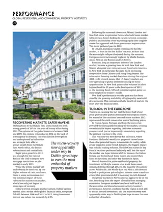 Performance
Global residential and commercial property hotspots
28


                                                                      Following the economic downturn, Miami, London and
                                                                   New York came to epitomise the so-called safe haven market,
                                                                   with overseas buyers looking to escape currency, economic,
                                                                   political and security crises by putting equity into tangible
                                                                   assets that appeared safe from government sequestration.
                                                                   This trend gathered pace in 2012.
                                                                      In London, European wealth continued to fuel the
                                                                   market, at least in the first half of the year. As fears that
                                                                   the euro might collapse dissipated during the summer,
                                                                   Europeans were increasingly replaced by Middle Eastern,
                                                                   Asian, African and Russian and CIS buyers.
                                                                      Russians, long an important driver of the London
                                                                   market, became a growing force in both New York and
                                                                   Miami, alongside ever-rising demand from Latin America.
                                                                   In New York in particular, Russians faced increasing
                                                                   competition from Chinese and Hong Kong buyers. The
                                                                   substantial housing market downturn during the original
                                                                   2008 credit crunch means that US luxury markets are
                                                                   now appealing to global investors looking for value
                                                                   opportunities. In New York prime sales volumes hit their
                                                                   highest level for 25 years in the final quarter of 2012,
                                                                   as the looming fiscal cliff and potential capital gains tax
                                                                   rises weighed on vendors’ minds.
                                                                      New York’s performance over the past year has been
                                                                   aided by the growing availability of high-quality new-build
                                                                   developments. This contrasts with the dearth of stock in the
                                                                   years after the financial crisis.

                                                                   Turmoil in the eurozone
                                                                   There is no escaping the fact that the lower half of our
 The Lancasters,                                                   price growth table (p29) is dominated by European centres.
 Lancaster Gate,
 Hyde Park, London                                                 For several of the continent’s second home markets, 2012
                                                                   represented the sixth consecutive year of declining prices.
recovering markets, safer havens                                      In France, Spain, Portugal and Italy, the euro crisis
Shifting focus to the Middle East, Dubai stands out with           provided the inescapable backdrop to the market, creating
strong growth of 20% in the price of luxury villas during          uncertainty for buyers regarding their own economic
2012. The epitome of the global downturn between 2008              prospects and, just as importantly, uncertainty regarding
and 2009, the emirate rebounded in 2012 on the back of             the political reaction to the crisis.
a resurgence in demand. This was aided by lower prices                This reaction was most keenly felt in France, where
and underpinned by its location                                    President Hollande’s wealth tax proposals caused more
as a strategic hub, able to                                        than a few potential buyers to reconsider. In reality, while
attract wealth from the Middle           The micro-recovery        prices slipped in some French hotspots, the biggest impact
East, North Africa, the Indian           now apparently            was reduced trading volumes. The sub-5m market in key
subcontinent and central Asia.                                     French locations performed relatively well, but the top of
   Rapid price growth in 2012            under way in              the market saw buyer interest shift to Monaco, the Italian
was enough for the Central               Dublin gives hope         Riviera and Switzerland. Some buyers also moved their
Bank of the UAE to impose new                                      focus to Barcelona and other key markets in Spain.
mortgage restrictions on the             to even the most             Overall demand for prime residential property, for
market in early 2013.                    embattled of              investment or lifestyle reasons or as a safe haven asset,
   While the prime market will                                     remained strong through 2012. In the majority of locations
undoubtedly be insulated by the          property markets          across Asia-Pacific, the Middle East and Africa, this demand
higher volume of cash purchases,                                   helped to push prime prices higher, in some cases to such an
there is some nervousness over                                     extent that governments felt it necessary to curb demand.
the potential impact of these                                         The prime markets in North America appear to be on the
rules on the mainstream market,                                    rise, benefiting from the export of wealth from emerging
which has only just begun to                                       economies. European markets have been held back by
show signs of recovery.                                            the euro crisis and dismal economic activity. London’s
   Dubai’s revival presaged another upturn. Dublin’s prime         performance, however, confirms that the region is well able
market, also a victim of the global financial crisis, saw prices   to attract inward investment, and the micro-recovery now
fall 60% between 2006 and 2011. In 2012, rising investment         apparently under way in Dublin gives hope to even the most
interest saw values rise modestly by 2.5%.                         embattled of markets.
 