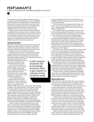 Performance
Global residential and commercial property hotspots
38



Such sentiment should help global property investment            the group’s flagship London store, 333 Oxford Street, for
to stabilise in 2013 after falling by 7% in 2012 to US$403bn.    US$248m, further demonstrating the interest in London
Market conditions will remain difficult in the first half of     from southern Europe.
the year, but recovery in North America and Asia should              “Private investors are featuring more in London’s City
counterbalance subdued activity in Europe. Knight Frank          district, with £3.7bn worth of deals in 2012, up 43% on
then predicts global investment to increase by 8% to             2011,” confirms Stephen Clifton, Head of Central London
US$434bn in 2014, as the economic recovery spreads.              Offices at Knight Frank.
   However, not all locations and asset classes will benefit         The relatively small size of buildings in London’s West
immediately. Private investors will assess markets based on      End is pushing investors with larger sums of money over
their appetite for risk, taking into account factors such as a   to the City, adds Mr Clifton. “Freeholds are easier to acquire
potential target’s position in the economic recovery cycle.      than in the West End, and yields are typically higher.”
A move away from residential property investments and                Paris is also popular with overseas private investors,
the impact of exchange rates will also have an effect in         particularly from the Middle East. After London, Paris saw
different parts of the world, as discussed later.                the highest level of investment transactions of European
                                                                 cities in 2012, and office yields remained stable at 4.5%.
Gimme shelter                                                    High-quality product in prime locations outside Paris is
Some cities retain the ability to lure investors from around     also in demand, as shown by the sale of 65 Boulevard de la
the globe, even when their host countries are putting in a       Croisette in Cannes, whose tenants include Burberry and
lacklustre economic performance. These are what we call          Jimmy Choo, to Thor Equities.
safe havens and they often benefit when there is economic            The Nordic states, which, barring Finland, remain outside
and political turmoil in other parts of the world.               the euro, saw a rise in investment transaction volume in
   Throughout the euro crisis, for example, international        2012 to an estimated US$19bn, up from US$15.6bn in 2011.
investors continued to buy into London, which in 2012            Prime office yields held steady at 4.75% in Stockholm,
defied the downturn and recorded a year-on-year rise in          5% in Copenhagen, and 5.5% in Helsinki, reflecting robust
investment activity. According to data from specialist analyst   domestic economies. These property markets are dominated
Real Capital Analytics (RCA), only                               by domestic buyers; recent currency strength does not
New York and Hong Kong attracted                                 favour outsiders. However, for those seeking stability they
more private investment into             In 2013, property       could offer interesting alternative safe haven opportunities.
commercial property (see p39).           investment will             Certain property sectors are also building a reputation as
   London owes its resilience to                                 emerging safe havens. Farmland may not be as glamorous as
foreign investors, who accounted         be increasingly         prime retail or top-end offices, but its highly tangible nature
for 70% of office purchases by           driven by a desire      is proving to be a strong draw for HNWIs, says Andrew
value, according to Knight Frank’s                               Shirley, Head of Rural Property Research at Knight Frank.
Central London Quarterly report.         to gain exposure to         “We have advised a number of individuals and family
Deal volume in the central London        economic recovery       offices who are considering investing in agriculture. They
investment market has been rising                                like the security farmland offers, but also see it as a way of
steadily since early 2009.               around the world        buying into future commodity price growth.”
   As well as offering investors
a perceived safe haven for their                                 Recovery play
investments, London continues to                                 While safe havens will retain their lustre, we see property
benefit from a currency advantage.                               investment in 2013 being driven increasingly by a desire to
Thanks to the devaluation of                                     gain exposure to economic recovery around the world.
sterling in 2008, when priced in US$ a prime office building        Those looking to invest will divide cities into those where
in London’s City financial district is 38% cheaper today than    recovery looks imminent, and target prime properties,
back in June 2007, the peak of the last market upswing.          and those that will see no recovery this year, which they
   Consequently, investors from countries with dollar-           will avoid. Globally, market conditions vary hugely. In New
pegged currencies have made a series of major acquisitions.      York, London, Paris, Hong Kong, San Francisco and Sydney
Plantation Place, an office building near Lloyd’s of London,     property investment markets are moving into recovery,
sold to Brazilian investor Moise Y Safra for US$792m. The        while in Madrid and Milan prices remain under pressure.
Qatar Investment Authority bought the Credit Suisse                 Investors may see values drop a little further before they
building, 1 Cabot Square, for US$528m, while China               rise. However, the lesson from London (among the first cities
Investment Corporation bought the London headquarters            to recover) is that some investors will accept a small loss
of Deutsche Bank for US$387m and Blackrock for US$456m.          in order to secure the right asset before the turning point,
   London also gains from its perceived status as a safe         rather than wait until the market is crowded with bidders.
place to invest money, particularly among those seeking             Dublin is an example of a city in a country that has only
low-risk, wealth-preservation investments. In 2012 Sorgente      recently sought a bail-out, but which is now attracting
Group, which is backed by private Italian money, bought          international investors: a clear sign that even apparently
Queensbury House on Old Burlington Street for US$267m.           unpromising markets will eventually reach a buy-in point.
CapInvest, which is also backed by private Italian investors,       Dubai is another market that three years ago was in the
purchased 60 Sloane Avenue for US$206m. The owner                news headlines for mostly the wrong reasons and is now
of Spanish retailer Zara, Amancio Ortega, purchased              seeing a turnaround. The prime residential market has
 