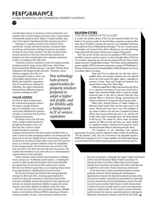 Performance
Global residential and commercial property hotspots
44



I would expect Japan to continue to draw investment as it         Silicon cities
remains Asia’s second largest economy, with a large volume        the new urban hi-tech hubs
of investable property stock. Tokyo is a liquid market, and       In London, the northern districts of the City have earned the label Tech City,
one of the region’s big financial hubs and gateway cities.”       thanks to the growing number of new technology companies occupying office
    Australia is a popular location with investors from           space there. Shoreditch is popular with start-ups; more established technology
Asia-Pacific, Europe and North America. Economic links            and media firms favour Clerkenwell and Farringdon. The new Crossrail stations
are strong, and business and legal structures are similar         at Farringdon and Liverpool Street will be well placed to serve this technology
to those in many Asian markets. The flow of capital from          cluster and provide the transport infrastructure to support future growth.
private investors in Asia into Australasian commercial                Tech City’s growth has been driven by the popularity of WiFi, smart phones
property was the second largest inter-regional movement           and tablet computers; trends we expect to continue. Google’s office in Tech City
in 2012, according to RCA (see p39).                              is an incubator, supporting new start-ups and assessing them for future venture
    “Overseas investors continue to trawl the Sydney market,      capital investment. Google’s Berlin incubator, The Factory, is being developed by
predominately for large, prime CBD assets, which have             venture capitalists JMES Investments and property company S+P Real Estate. In
been favoured by offshore groups,” says Matt Whitby, Head         Paris part of the former stock exchange building, Le Palais Brongniart, now houses
of Research for Knight Frank Australia. “However, recent          an incubator called Le Camping.
evidence suggests that they are                                                            Many tech firms are taking the view that they need to
also prepared to look at more core,     New technology                                establish offices and incubators wherever the most talented
value-added opportunities, as in                                                      techies are found around the globe. Apple is expanding its
MGPA Asia Fund III’s acquisition        hubs present                                  presence in Austin, Texas, and Google and Facebook have
of 6 O’Connell Street, Sydney for       opportunities for                             opened offices in New York’s “Silicon Alley”.
US$105m. We expect investment                                                              Unlike the original Silicon Valley, where business park offices
demand from offshore groups to          property investors                            sit in a suburban environment, the new wave of tech hubs is
continue building in 2013.”             prepared to                                   largely urban. Motorola Mobility, which is owned by Google,
                                                                                      announced plans in July 2012 to relocate 3,000 jobs from
value added                             adopt a higher                                suburban Illinois to downtown Chicago, demonstrating the
So what do these trends mean            risk profile, and                             industry’s preference for housing tech jobs in big city centres.
for commercial property values?                                                            Robert Bach, National Director of Market Analytics at
We expect a graph of future
                                        for HNWIs with                                Newmark Grubb Knight Frank, says this makes sense for all
prices to resemble a tick: a small      a background                                  sectors: “Recent years have seen a rise in the popularity of
initial drop followed by a gradual                                                    city centres as places to live and work. Companies are basing
recovery, as investors buy recovery-
                                        in IT or venture                              offices where young professionals want to be, and this sort
tracking investments.                   capitalism                                    of high value worker increasingly favours the vibrant lifestyle
    The shape of the tick will vary,                                                  of the big city. The markets for offices, shops, and leisure
with a steeper initial decline for                                                    property are falling into line with these new trends, leading
peripheral European cities, say,                                                      to a significant change in character for the typical city centre,
than for Tier 2 cities in triple                                                      mirroring European habits of urban living and café culture.”
A-rated European countries.                                                                The emergence of new technology hubs presents
Gateway international cities like London and New York, as         opportunities for property investors prepared to adopt a higher risk profile (see
well as cities in some emerging markets, are already past the     “The Big Question”, p40). This sort of investment may particularly appeal to
drop and on the rise. Knight Frank is forecasting a gradual       HNWIs with a background in IT or venture capitalism, who will be better placed
acceleration of central London office rents over the next few     to sort the wheat from the chaff among the growing ranks of tech start-up firms.
years, as economic growth combines with low availability
in the leasing market. We forecast rent rises of 16% in the
City and 10% in the West End over the next three years. The
market will therefore in our view refocus on redevelopment
opportunities in 2013 and 2014.
    As Ker Gilchrist, Head of West End Investment at Knight                        been less prominent, although the largest single investment
Frank, points out: “In Mayfair and St James’s, a building let                      of 2012 was the Brazilian Moise Y Safra’s purchase of
as new in 2003 would have fetched a rent in the mid-£60s                           Plantation Place in London. When Spain and Portugal
per square foot. By the end of 2012, prime rent in these                           emerge from recession, we believe that they could become
districts was £95 per square foot, so an expiring 10-year lease                    a target for a new wave of Latin American investment.
is an opportunity to significantly increase income.”                                   As we move into a more normalised global economy,
    We see the business environment becoming gradually                             property investors will be looking for development
stronger in 2014 and 2015, creating opportunities for                              opportunities beyond the big international gateway cities.
investors to buy into recovery in economies that for the                           For private investors venturing across borders to seek high
next year will likely remain the preserve of the experienced                       returns, partnering with local developers may be the best
investor. As already mentioned, Dublin is again attracting                         way into a new market. Bank finance could remain hard
interest; Barcelona, Madrid and Milan’s time will come.                            to obtain for years as banks work to meet new regulatory
    The last two years have seen Asia-Pacific, Russian, Middle                     targets on capital levels. In this context, private investors
Eastern and Southern African HNWIs investing in Western                            could become the venture capitalist investors of property,
property markets. To date, Latin American investors have                           filling the development finance void left by the banks.
 
