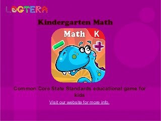 Common Core State Standards educational game for
kids
Kindergarten Math
Visit our website for more info.
 