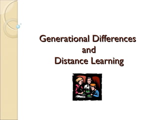 Generational Differences  and Distance Learning 