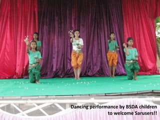 Dancing performance by BSDA childrento welcome Sarusers!!