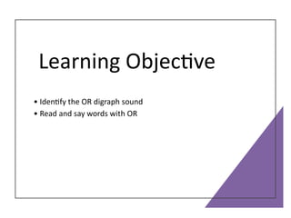Mastering the OR Digraph Sound: Phonics and Word Recognition | PPTX
