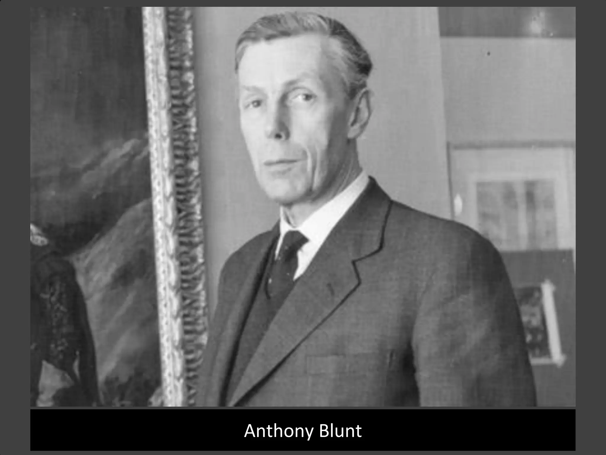 Antony Blunt,Anthony Blunt
 