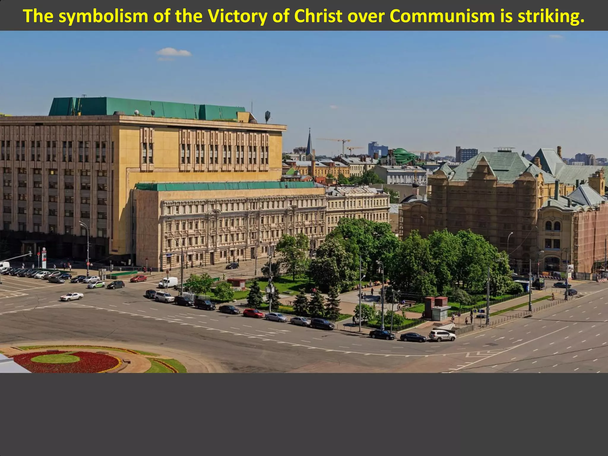 The symbolism of the Victory of Christ over Communism is striking.
 