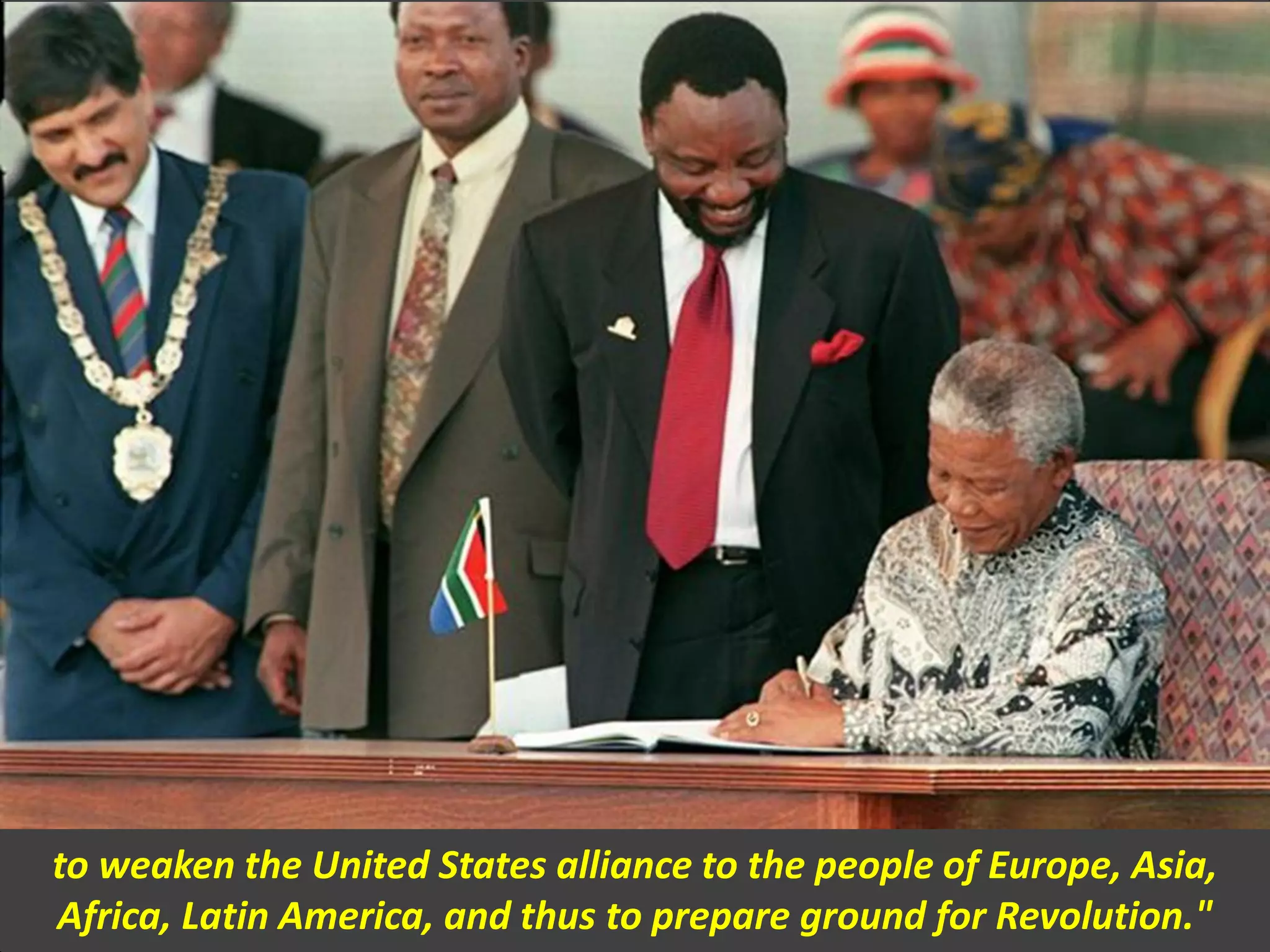 to weaken the United States alliance to the people of Europe, Asia,
Africa, Latin America, and thus to prepare ground for Revolution."
 