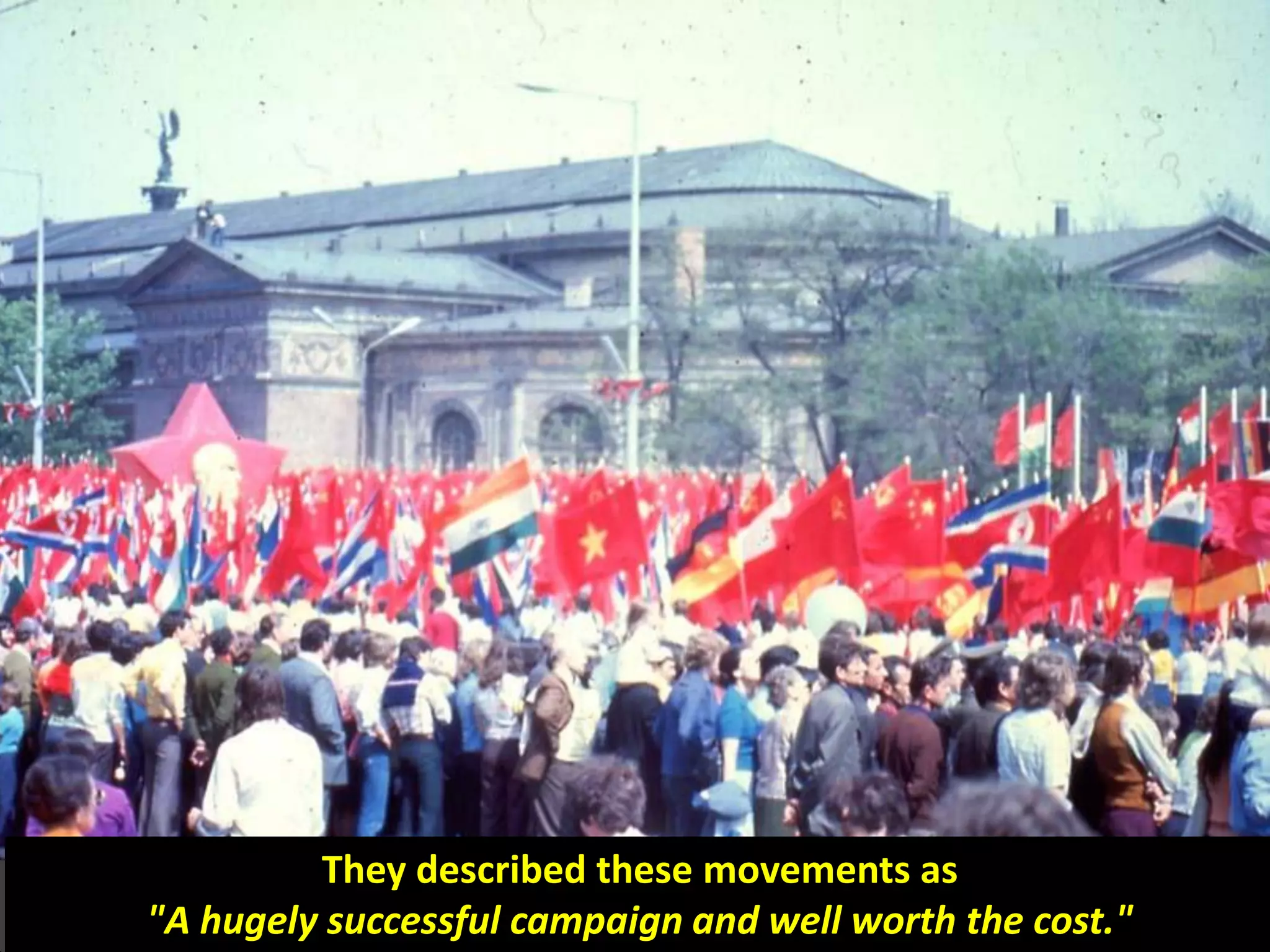 They described these movements as
"A hugely successful campaign and well worth the cost."
 