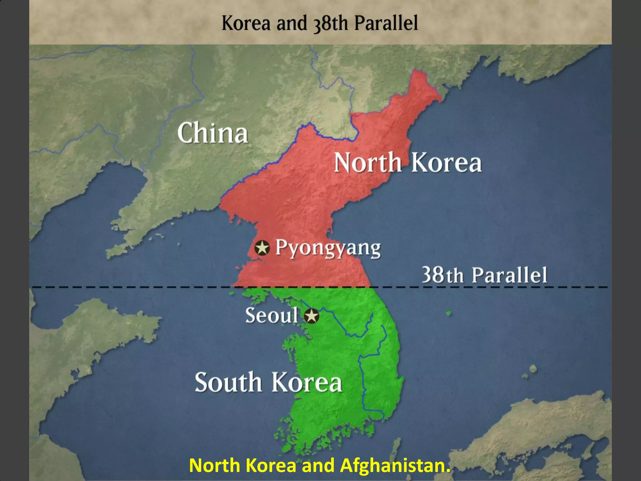 North Korea and Afghanistan.
 