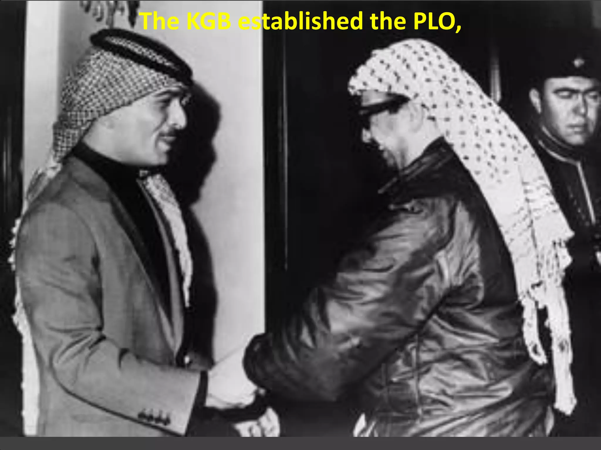 The KGB established the PLO,
 