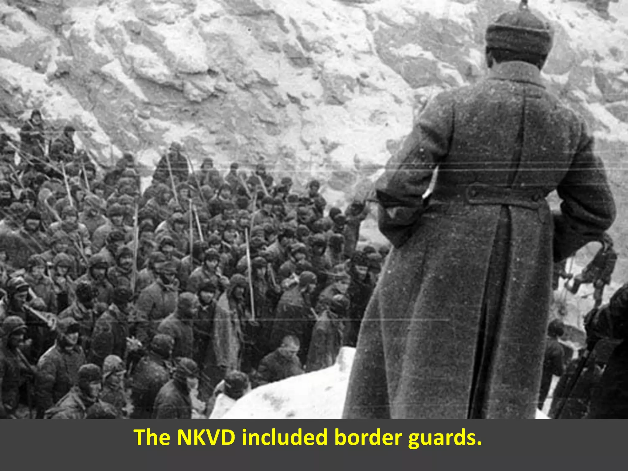 The NKVD included border guards.
 