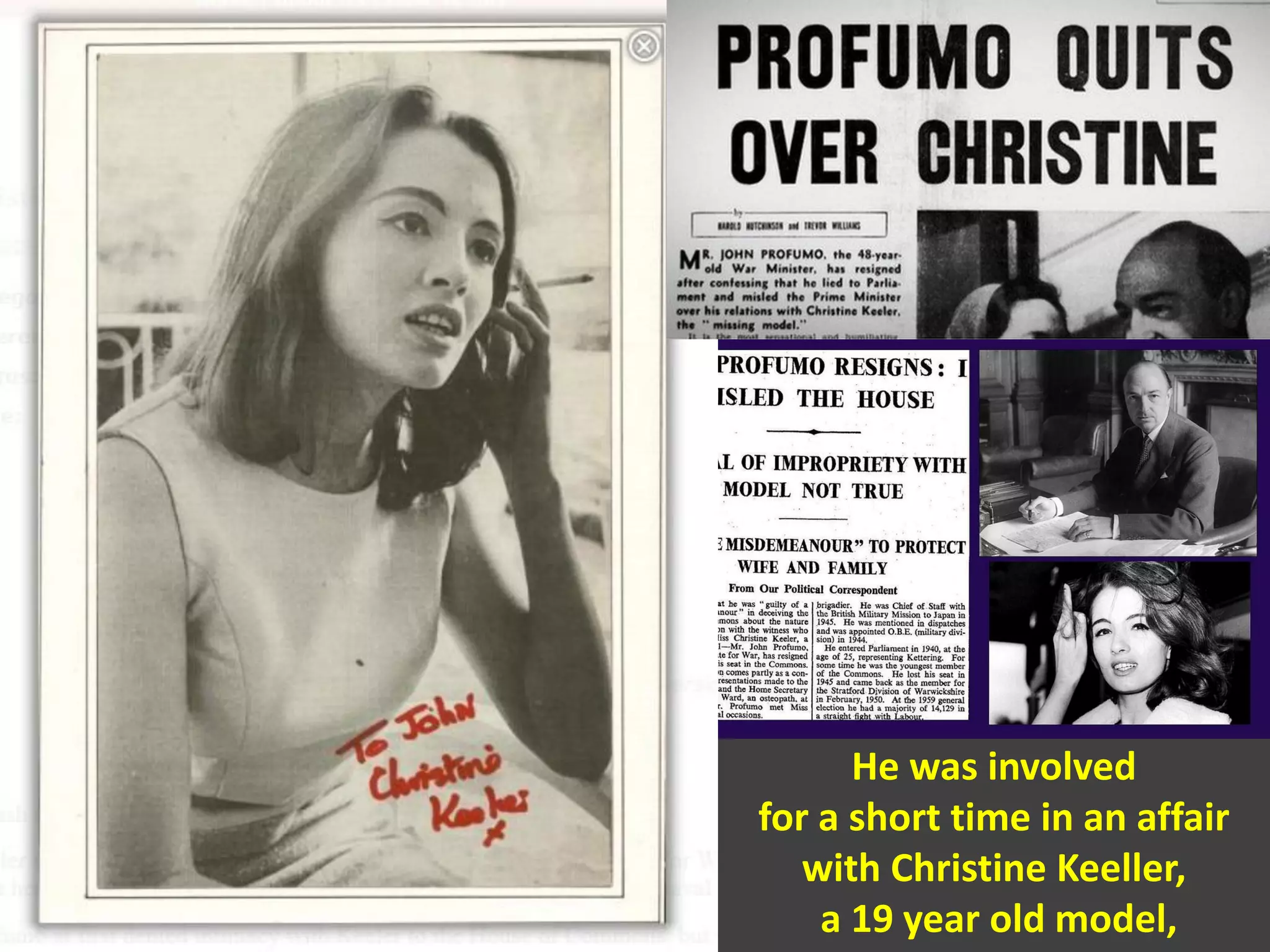 He was involved
for a short time in an affair
with Christine Keeller,
a 19 year old model,
 