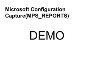 Microsoft Configuration Capture(MPS_REPORTS)DEMO