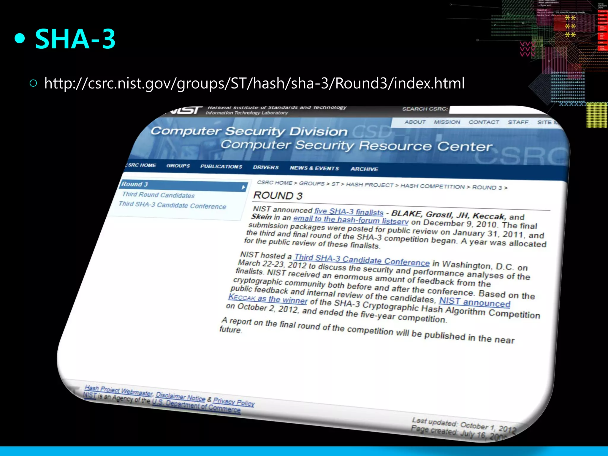 SHA-3●
http://csrc.nist.gov/groups/ST/hash/sha-3/Round3/index.html○
 