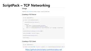 ScriptPack – TCP Networking
https://github.com/scriptcs-contrib/scriptcs-net
 