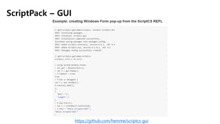 ScriptPack – GUI
https://github.com/hemme/scriptcs-gui
 