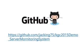 https://github.com/jacking75/kgc2015Demo
_ServerMornitoringSystem
 
