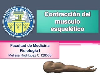 Facultad de Medicina
Fisiología I
Melissa Rodríguez C 128568
 