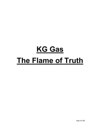 Page 1 of 13 
 
KG Gas
The Flame of Truth
 