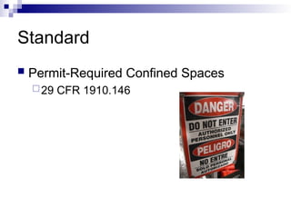 Standard
 Permit-Required Confined Spaces
29 CFR 1910.146
 