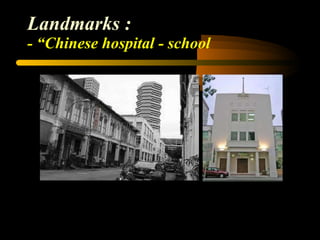 Landmarks : - “Chinese hospital - school 