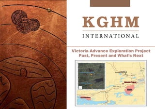 Victoria Advance Exploration Project
Past, Present and What’s Next

 