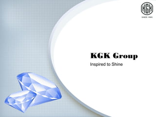 KGK Group
Inspired to Shine
 