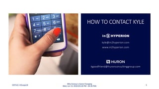 HOW TO CONTACT KYLE
kyle@in2hyperion.com
www.in2hyperion.com
kgoodfriend@huronconsultinggroup.com
ODTUG • KScope18
Why Groovy is Game Changing
Wed, Jun 13, 2018 (03:30 PM - 04:30 PM) 5
 