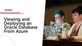 Viewing and
Deploying an
Oracle Database
From Azure
 