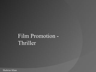Film Promotion - Thriller Shahriar Khan 