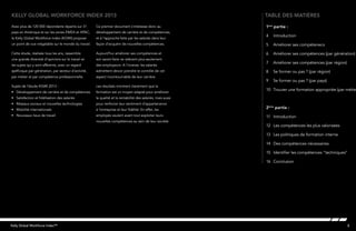 3Kelly Global Workforce Index™
1ère
partie :
4	Introduction
5	 Améliorer ses compétenecs
6	 Améliorer ses compétences (par génération)
7	 Améliorer ses compétences (par région)
8	 Se former ou pas ? (par région)
9	 Se former ou pas ? (par pays)
10	 Trouver une formation appropriée (par métier
2ème
partie :
11	Introduction
12	 Les compétences les plus valorisées
13	 Les politiques de formation interne
14	 Des compétences nécessaires
15	 Identifier les compétences “techniques”
16	Conclusion
table des matières
Avec plus de 120 000 répondants répartis sur 31
pays en Amérique et sur les zones EMEA et APAC,
le Kelly Global Workforce Index (KGWI) propose
un point de vue inégalable sur le monde du travail.
Cette étude, réalisée tous les ans, rassemble
une grande diversité d’opinions sur le travail et
les sujets qui y sont afférents, avec un regard
spéficique par génération, par secteur d’activité,
par métier et par compétence professionnelle.
Sujets de l’étude KGWI 2013 :
•	 Développement de carrière et de compétences
•	 Satisfaction et fidélisation des salariés
•	 Réseaux sociaux et nouvelles technologies
•	 Mobilité internationale
•	 Nouveaux lieux de travail
Kelly Global Workforce Index 2013
Ce premier document s’intéresse donc au
développement de carrière et de compétences,
et à l’approche faite par les salariés dans leur
façon d’acquérir de nouvelles compétences.
Aujourd’hui améliorer ses compétences et
son savoir-faire ne relèvent plus seulement
des employeurs. A l’inverse, les salariés
admettent devoir prendre le contrôle de cet
aspect incontournable de leur carrière.
Les résultats montrent clairement que la
formation est un moyen adapté pour améliorer
la qualité et la rentabilité des salariés, mais aussi
pour renforcer leur sentiment d’appartenance
à l’entreprise et leur fidélité. En effet, les
employés veulent avant tout exploiter leurs
nouvelles compétences au sein de leur société.
 