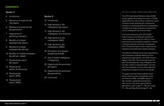 contents

 Section 1:                                                            The Kelly Global Workforce Index 2012

 4	Introduction                       Section 2:                       The 2012 Kelly Global Workforce Index (KGWI)
                                                                       brings together the findings from almost 170,000
 5	 Relevance of career-for-life      15	Introduction                  respondents from 30 countries. It shows the results
    (by region)                                                        of diverse forces impacting the contemporary
                                      16	 High demand in the
                                                                       workplace, including generational and geographic
 6	 Relevance of career-for-life          marketplace (by region)      diversity, technology, employee empowerment,
    (by generation)                                                    and the widespread use of social media.
                                      17	 High demand in the
 7	 Importance of                         marketplace: the Americas    This fourth installment of the 2012 KGWI
    switching employers                                                looks at issues surrounding job mobility and
                                      18	 High demand in the
                                                                       career progression as part of a shift to a more
 8	 Benefits of multiple                  marketplace: APAC
                                                                       autonomous and empowered workforce. It shows
    employers (by region)
                                      19	 High demand in the           a changing attitude on the part of employees,
 9	 Benefits of multiple                  marketplace: EMEA            with more embracing the notion of gaining new
    employers (by skill set)                                           experiences and skills with multiple employers.
                                      20	 Perception of employee
 10	 Benefits of multiple employers       bargaining strength          It reveals the challenge facing many organizations,
                                                                       with employees constantly seeking out new
     (by skill set—detail)
                                      21	 Use of market intelligence   employment opportunities, even when they are
 11	 Perpetual job search                 in bargaining                happy in their jobs. The survey also shows the
     (by region)                                                       way that employees are using intelligence from
                                      22	 Opportunity for promotion    the labor market to negotiate better outcomes
 12	 Perpetual job                        (by region)                  with their employers, and how they judge their
     search: the Americas                                              employment prospects over the coming year.
                                      23	 Opportunity for promotion
 13	 Perpetual job                        (by generation)              The paper examines these workforce issues
     search: APAC                                                      across industry sectors, and globally, across
                                      24	Conclusion                    the Americas, APAC, and EMEA regions. It
 14	 Perpetual job                                                     also includes a generational perspective,
     search: EMEA                                                      with a focus on the three main workforce
                                                                       generations—Gen Y (age 19 – 30), Gen X (age
                                                                       31 – 48), and Baby Boomers (age 49 – 66).




Kelly Global Workforce Index™                                                                                                3
 